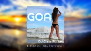 DJ Chris Parker - GOA (Nelver Remix) | Dubstep