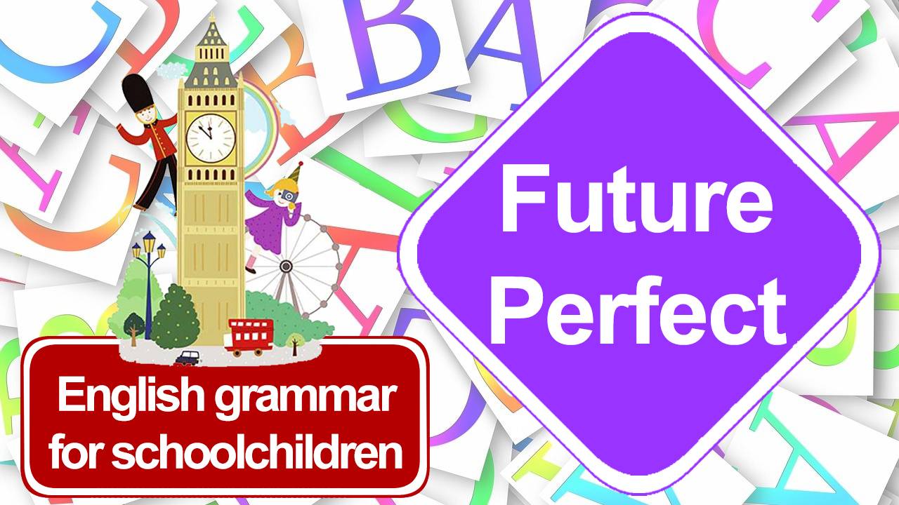 Grammar 13. Future Perfect. Грамматика английского языка для школьников.