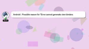 Android : Possible reason for "Error:cannot generate view binders java.lang.NullPointerException"
