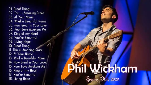 Phil Wickham  Greatest Hits Full Album | Phil Wickham Greatest Worship Songs 2021