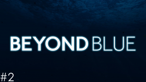 Прохождение "Beyond Blue" #2/ Второе погружение/ Щелчки и эхо