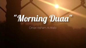 Morning Duaa 🌸- Omar Hisham Al Arabi | relaxing dua | #islamic #dua #omarhishamalarabi #relaxing