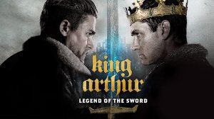 Меч короля Артура | King Arthur: Legend of the Swords 2017