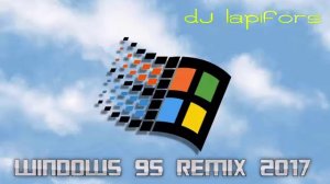 Windows 95 Remix 2017 - DJ Lapifors