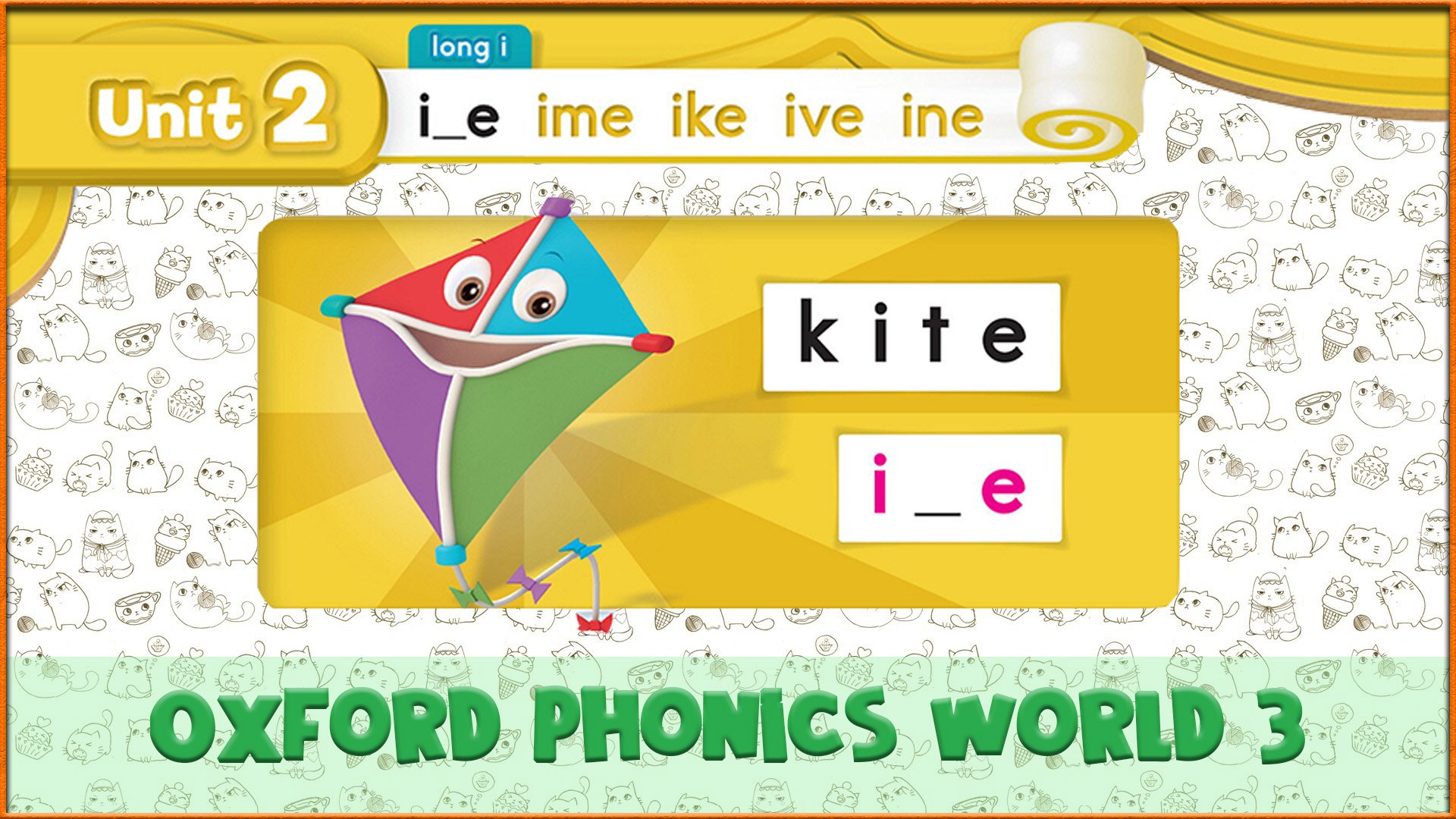 Long | i_e | Oxford Phonics World 3 - Long Vowels. #7