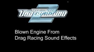 Need For Speed Underground 2 (2004) - Blown Engine From Drag Racing Sound Effects
