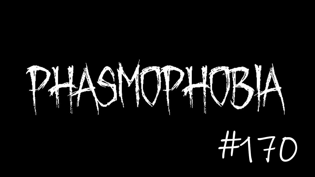 Phasmophobia #170