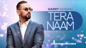Tera Naam Full Audio Garry Sandhu Latest Punjabi Songs 2023 Speed Records