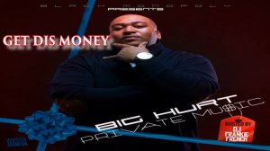 Big Hurt - Get Dis Money ft. Frankko  (Private Mu$ic MIXTAPE)