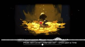 Undertale OST - Once upon a time [music box cover]