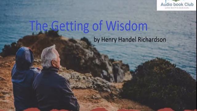 The Getting Of Wisdom Part 1 By Henry Handel Richardson | Free English Audiobook