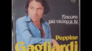 PEPPINO GAGLIARDI     ANCORA PIU' VICINO A TE    1974