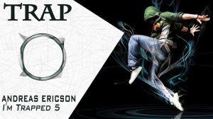[Trap] Andreas Ericson - I'm Trapped 5 (No Copyright Trap)