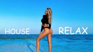 House Relax Music/ Хаус Релакс 15