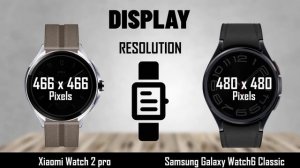 Xiaomi Watch 2 Pro VS Samsung Galaxy Watch6 Classic