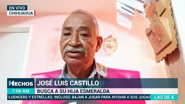 Entrevista | José Luis Castillo es padre de Esmeralda, DESAPARECIDA en 2009 en Ciudad Juárez.