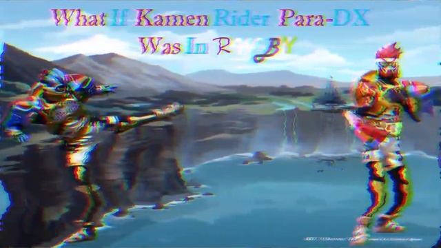 What If Kamen Rider Para DX Was In RWBY Part 1 смотреть онлайн