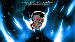 CURSEDEVIL, DJ FKU, Skorde - TUCA DONKA (Slowed + Reverb)