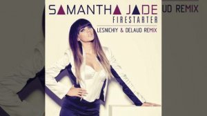 Samantha Jade - ''Firestarter'' Lesnichiy & Delaud remix