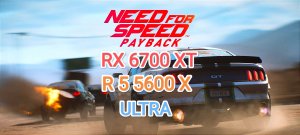 Need for Speed Payback - RX 6700 XT/R 5 5600 X