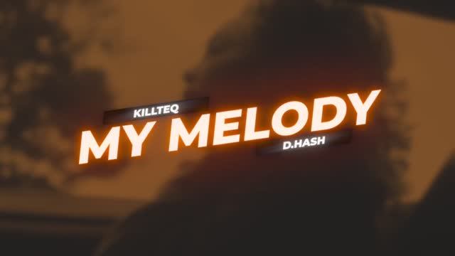 KiLLTEQ & D.HASH - My Melody (Official Stream Video)