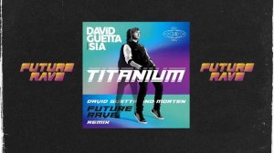 David Guetta ft Sia - Titanium (David Guetta & MORTEN Future Rave Remix)