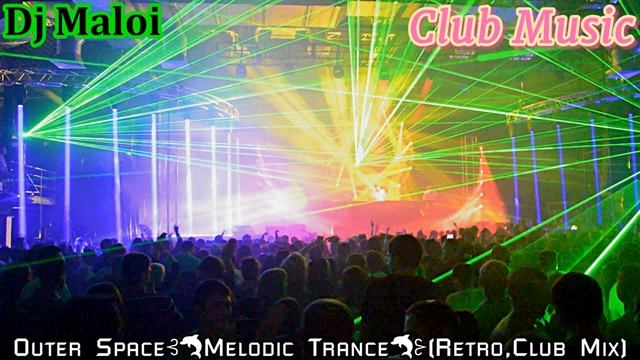 Dj Maloi - Outer Space⊰?Melodic Trance?⊱(Retro,Club Mix)