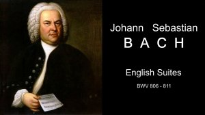 Бах. Английские сюиты, BWV 806-811 | Bach. English Suites, BWV 806-811 | Bach. Englische Suiten