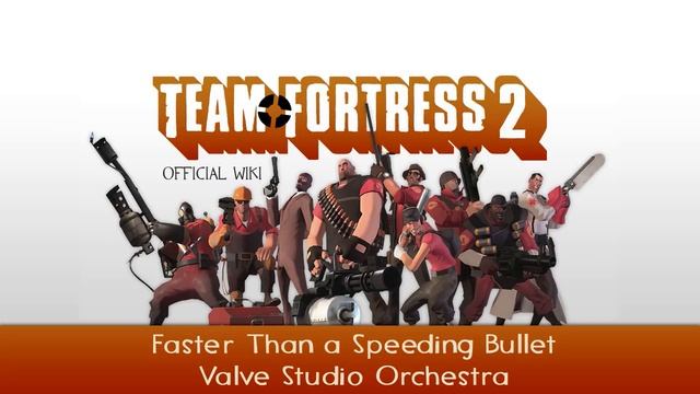 Team Fortress 2 Soundtrack | Faster Than a Speeding Bullet смотреть онлайн
