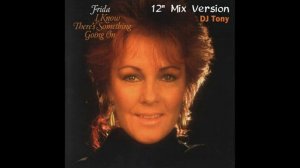 Frida (ABBA) - I Know There's Something Going On (12'' Mix Version - DJ Tony)