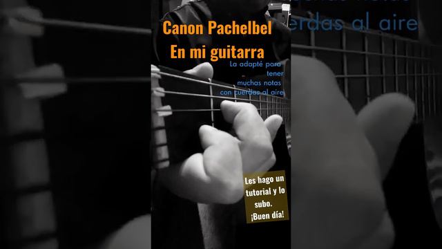 Canon Pachelbel - adaptación para versión fácil en mi guitarra. смотреть онлайн