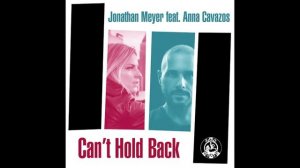 Jonathan Meyer feat Anna Cavazos - Can't Hold Back (Main Mix)