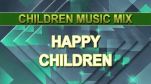 Happy Children (Children Music Mix)
