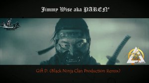 Jimmy Wise aka PAREN' - Gift D. (Black Ninja Clan Production Remix)