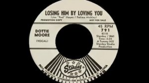 LOSING HIM BY LOVING YOU , DOTTIE MOORE