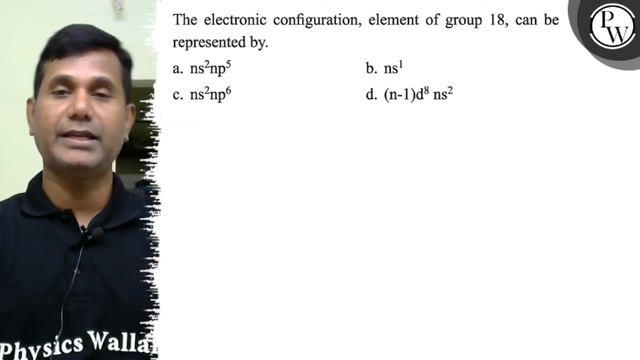The electronic configuration, element of group 18 , can be represented by.
a. ns^2np^5
b. ns^1
c... смотреть онлайн
