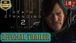 Death Stranding 2 - On The Beach ➤ Официальный трейлер 2024 💥 4K-UHD 💥