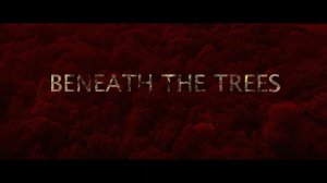 Под деревьями / Beneath The Trees (2019) Trailer