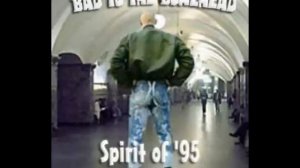 Bad To The Bonehead   'Дух 95го!'