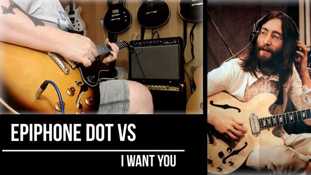 Epiphone DOT VS ... I want you ... смотреть онлайн