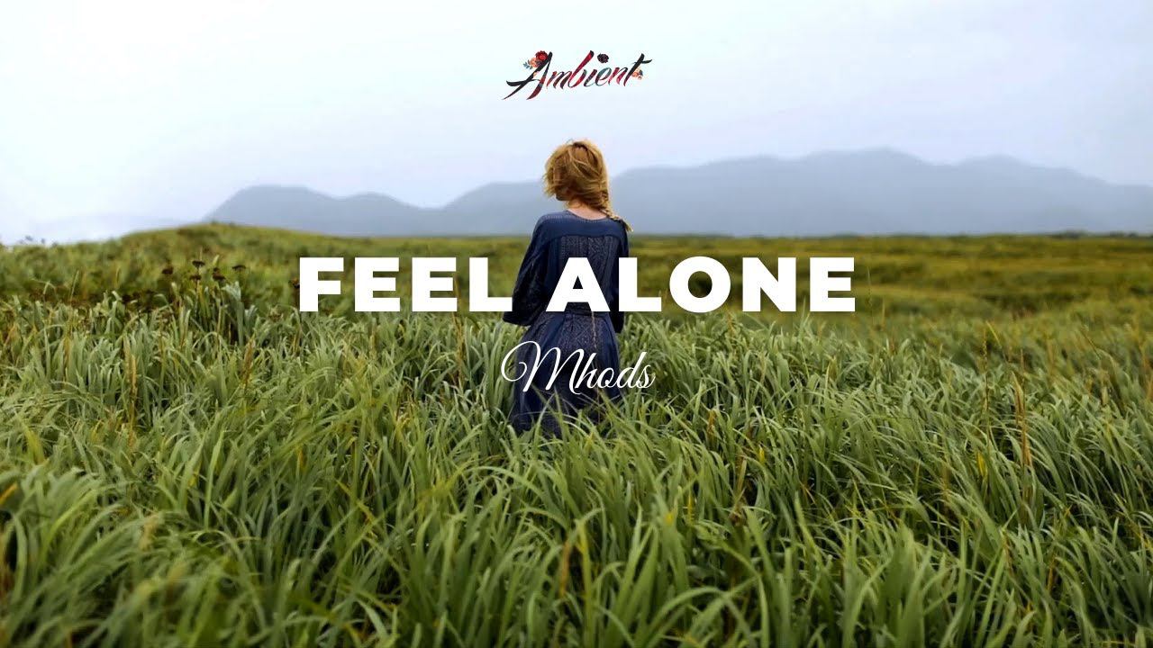 Mhods - Feel Alone [chill downtempo ambient] смотреть онлайн