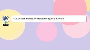 SQL : Check if tables are identical using SQL in Oracle