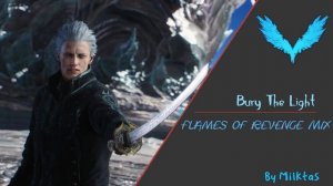 Bury the light | Flames of Revenge mix [DMC5]