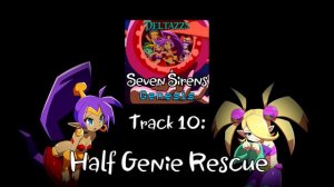 10: Half Genie Rescue - Shantae and the Seven Sirens Genesis (FANMADE Soundtrack)