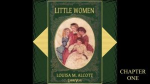 Chapter 1 - LITTLE WOMEN by Louisa May Alcott ~ Playing Pilgrims ? Audiobook