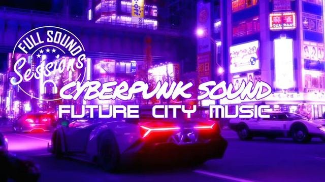 CYBERPUNK SOUND FUTURE CITY MUSIC COMPILATION. 1 HOUR DARK FUTURE MUSIC