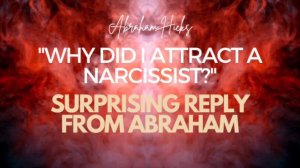 Why Did I Attract A Narcissist? 💔 Abraham gives surprising reply