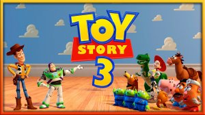 TOY STORY 3➤ИСТОРИЯ ИГРУШЕК