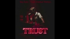 Boy Epic - Trust (KaktuZ RemiX)