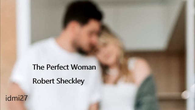 The Perfect Woman | Robert Shekley смотреть онлайн